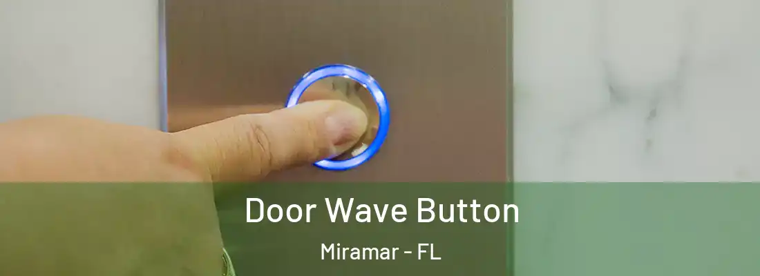  Door Wave Button Miramar - FL