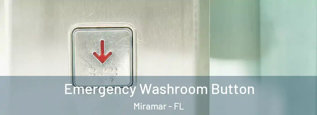  Emergency Washroom Button Miramar - FL