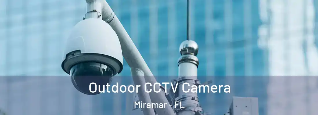  Outdoor CCTV Camera Miramar - FL