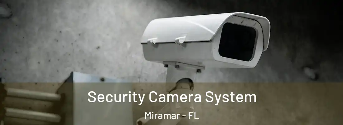  Security Camera System Miramar - FL